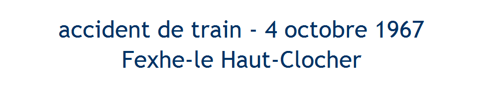 accident de train - 4 octobre 1967 - Fexhe-le-Haut-Clocher